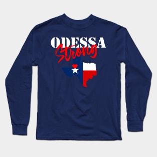 ODESSA STRONG - 100% PROCEEDS TO VICTIMS Long Sleeve T-Shirt